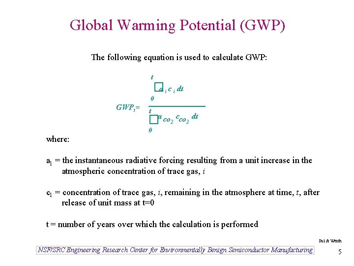 Global Warming Potential (GWP) The following equation is used to calculate GWP: t �a