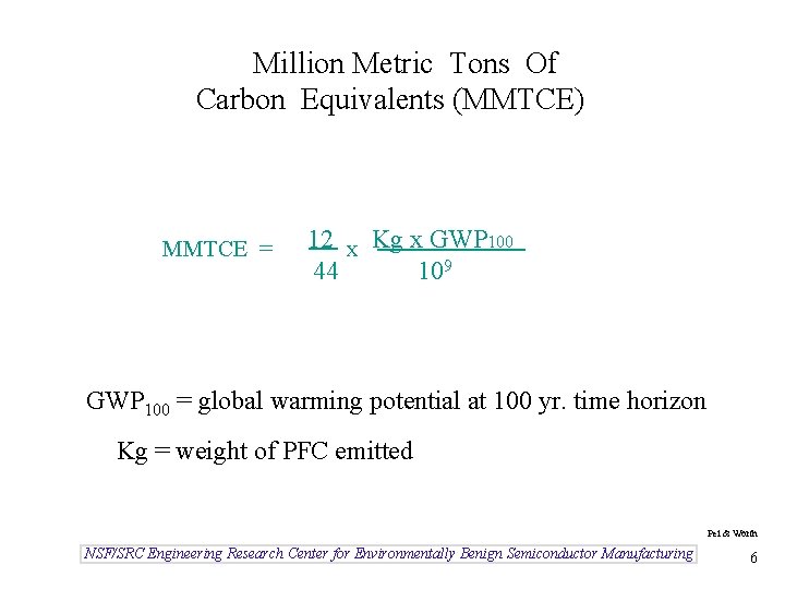 Million Metric Tons Of Carbon Equivalents (MMTCE) MMTCE = 12 x Kg x GWP