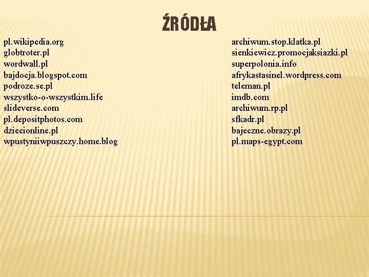 ŹRÓDŁA pl. wikipedia. org globtroter. pl wordwall. pl bajdocja. blogspot. com podroze. se. pl