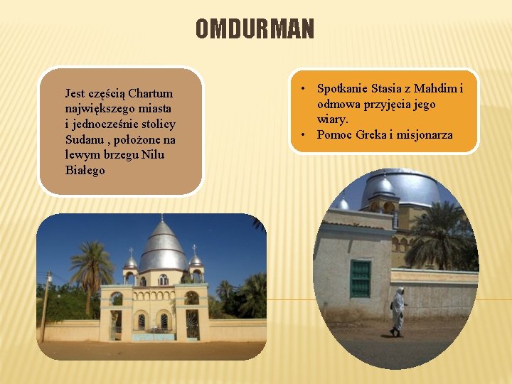 OMDURMAN Jest częścią Chartum największego miasta i jednocześnie stolicy Sudanu , położone na lewym