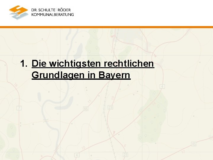 1. Die wichtigsten rechtlichen Grundlagen in Bayern 