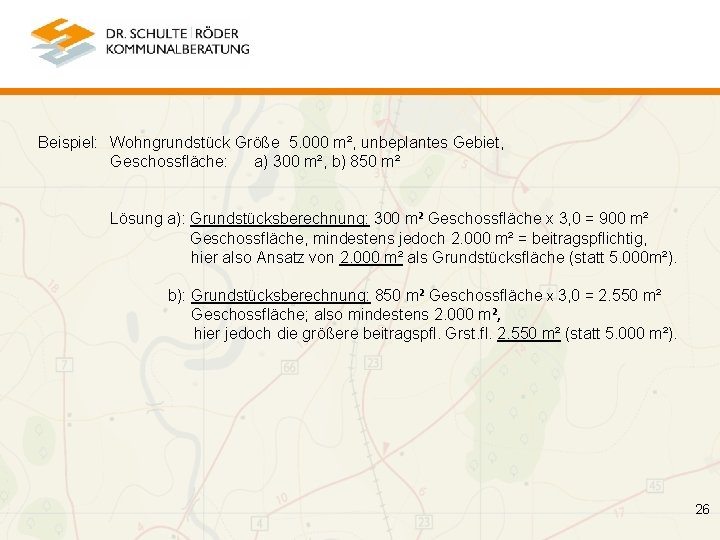 Beispiel: Wohngrundstück Größe 5. 000 m², unbeplantes Gebiet, Geschossfläche: a) 300 m², b) 850