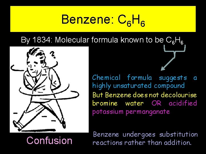 Benzene: C 6 H 6 By 1834: Molecular formula known to be C 6