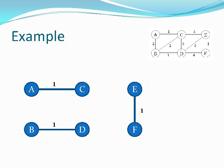 Example A 1 C E 1 B 1 D F 