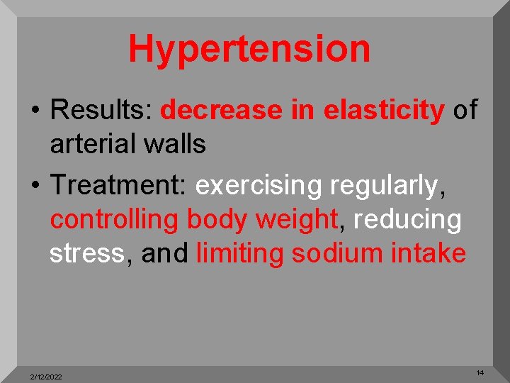 Hypertension • Results: decrease in elasticity of arterial walls • Treatment: exercising regularly, controlling