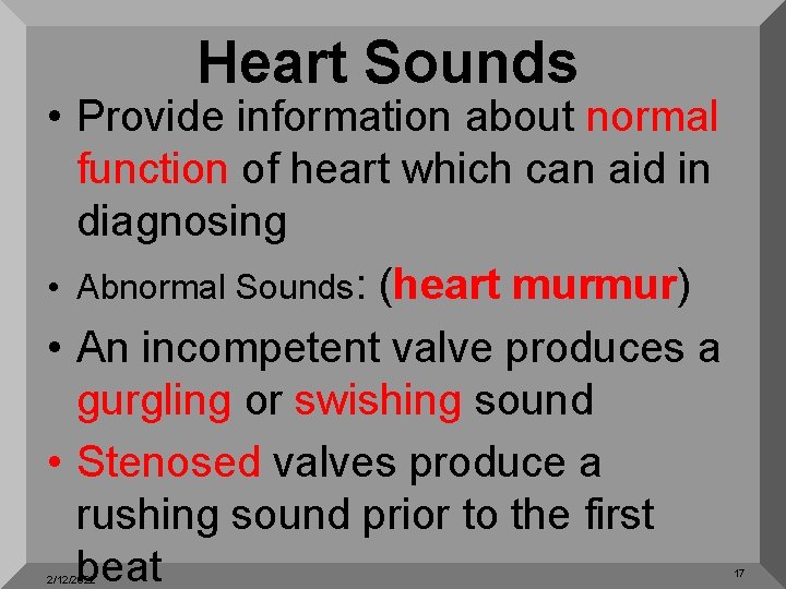 Heart Sounds • Provide information about normal function of heart which can aid in
