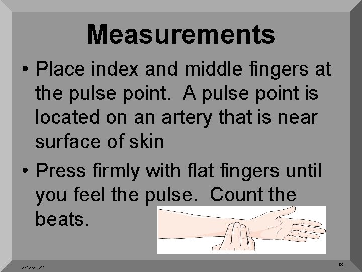 Measurements • Place index and middle fingers at the pulse point. A pulse point