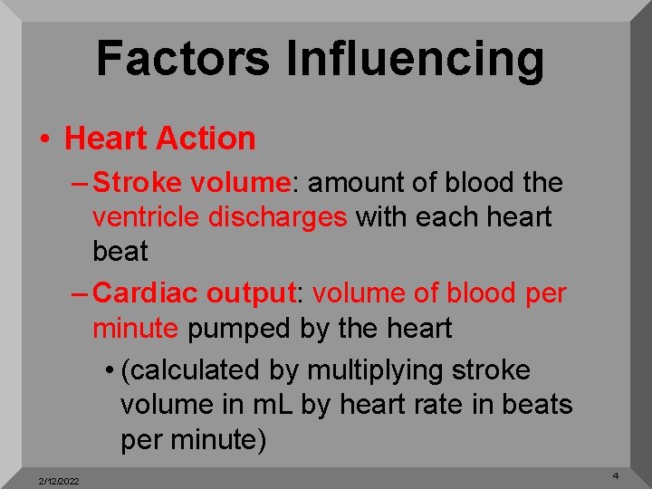 Factors Influencing • Heart Action – Stroke volume: amount of blood the ventricle discharges