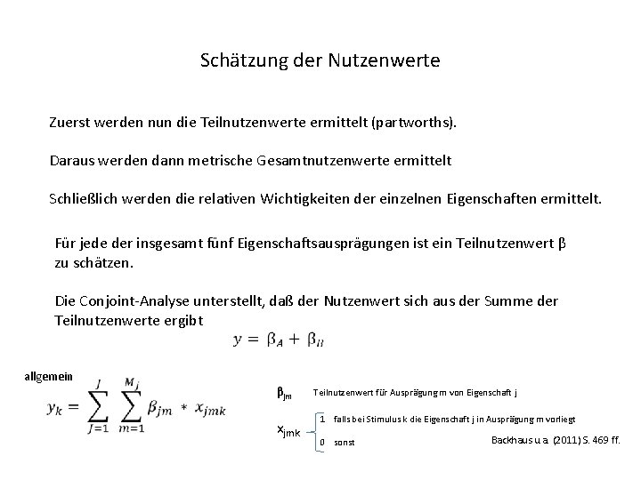 Schätzung der Nutzenwerte Zuerst werden nun die Teilnutzenwerte ermittelt (partworths). Daraus werden dann metrische