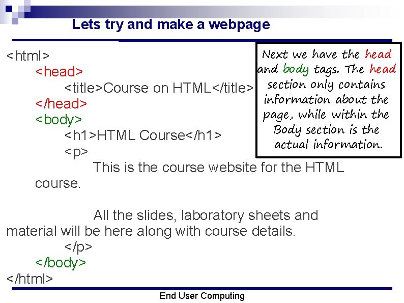 Lets try and make a webpage Next we have the head <html> and body