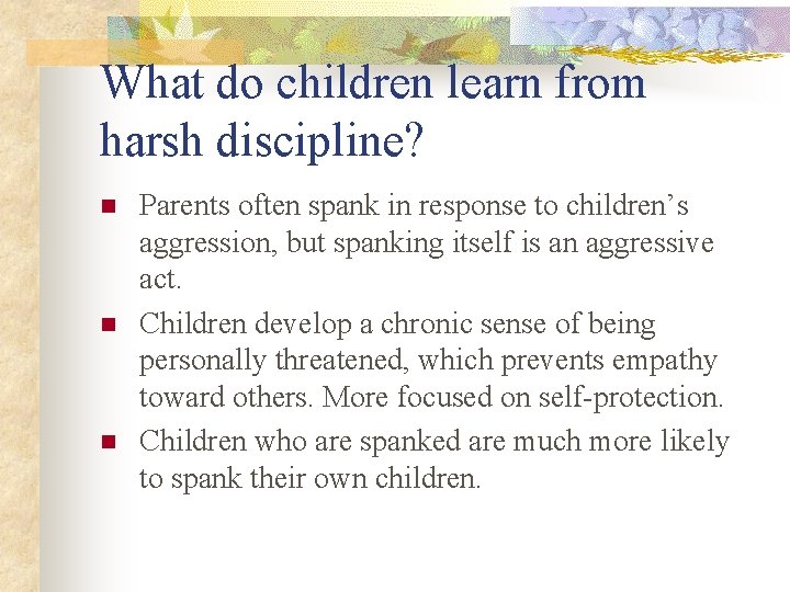 What do children learn from harsh discipline? n n n Parents often spank in