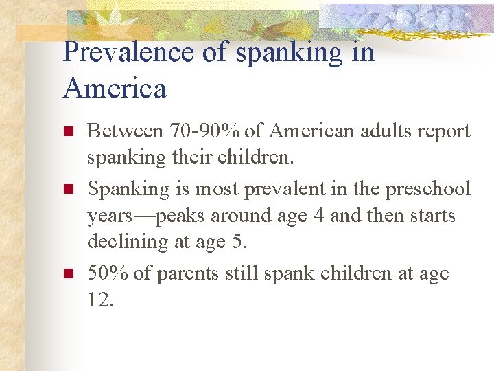 Prevalence of spanking in America n n n Between 70 -90% of American adults