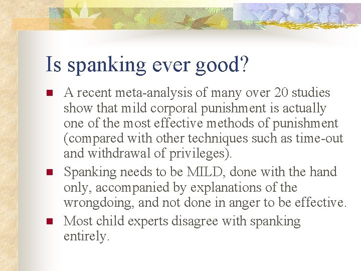 Is spanking ever good? n n n A recent meta-analysis of many over 20