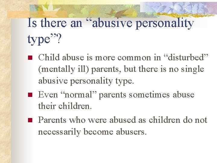Is there an “abusive personality type”? n n n Child abuse is more common