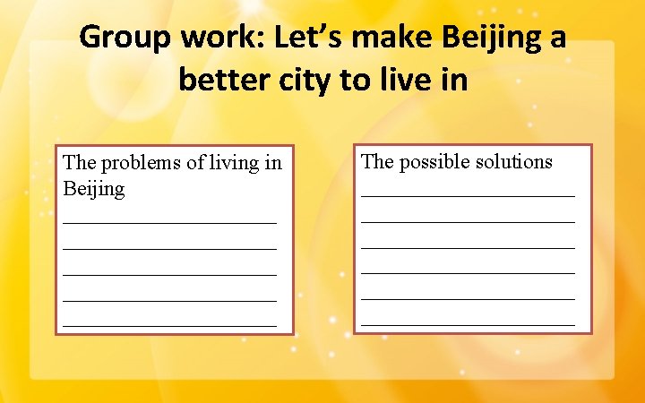 Group work: Let’s make Beijing a better city to live in The problems of