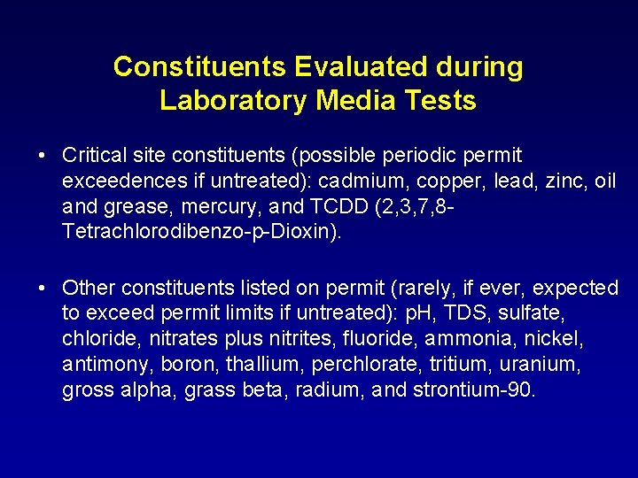 Constituents Evaluated during Laboratory Media Tests • Critical site constituents (possible periodic permit exceedences