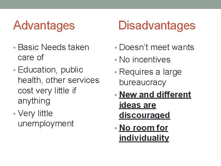 Advantages Disadvantages • Basic Needs taken • Doesn’t meet wants care of • Education,