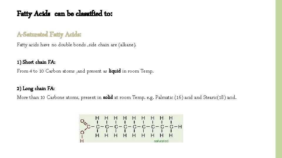 Fatty Acids can be classified to: A-Saturated Fatty Acids: Fatty acids have no double