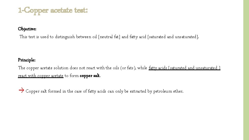 1 -Copper acetate test: Objective: This test is used to distinguish between oil [neutral