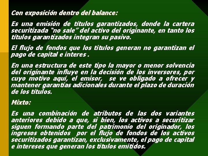 Con exposición dentro del balance: Es una emisión de títulos garantizados, donde la cartera