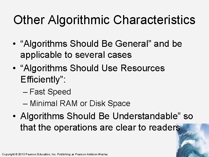 Other Algorithmic Characteristics • “Algorithms Should Be General” and be applicable to several cases