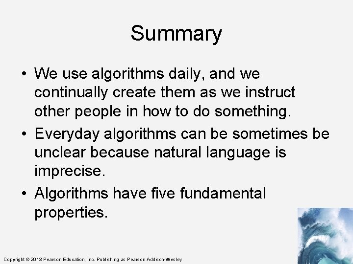Summary • We use algorithms daily, and we continually create them as we instruct
