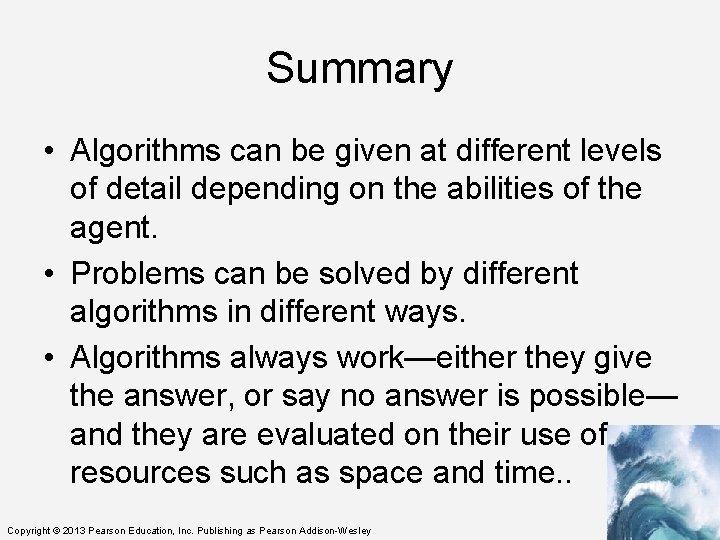 Summary • Algorithms can be given at different levels of detail depending on the