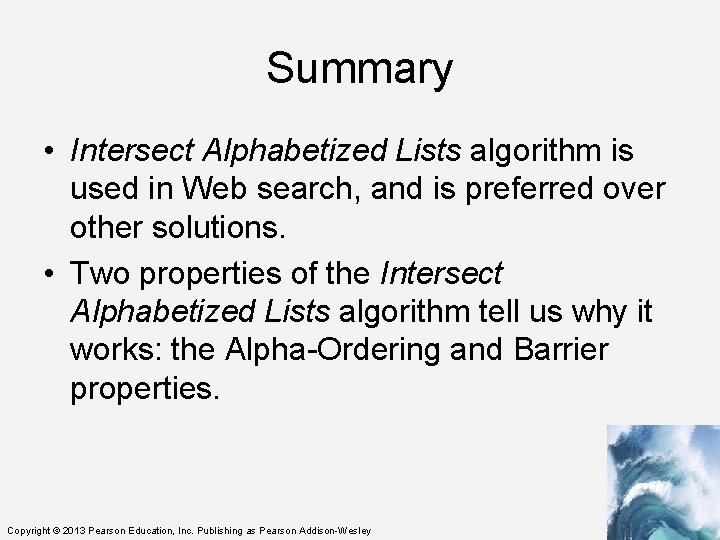 Summary • Intersect Alphabetized Lists algorithm is used in Web search, and is preferred