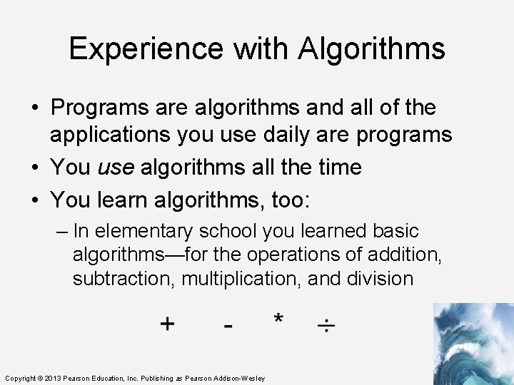 Experience with Algorithms • Programs are algorithms and all of the applications you use