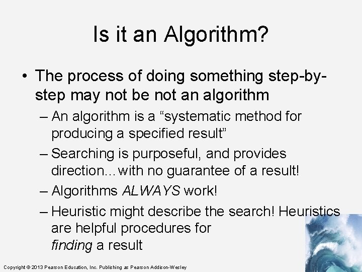 Is it an Algorithm? • The process of doing something step-bystep may not be