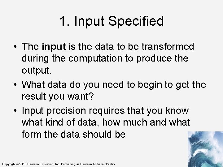 1. Input Specified • The input is the data to be transformed during the