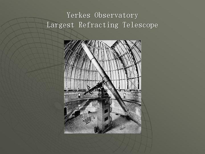 Yerkes Observatory Largest Refracting Telescope 
