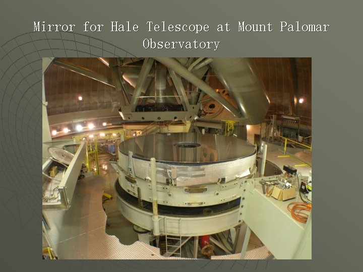 Mirror for Hale Telescope at Mount Palomar Observatory 