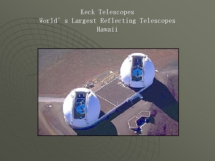 Keck Telescopes World’s Largest Reflecting Telescopes Hawaii 