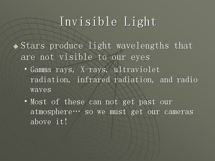 Invisible Light u Stars produce light wavelengths that are not visible to our eyes