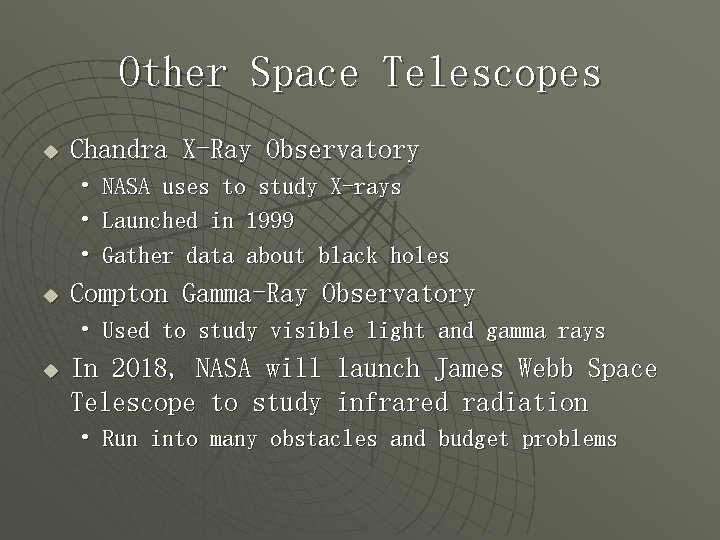 Other Space Telescopes u Chandra X-Ray Observatory • NASA uses to study X-rays •