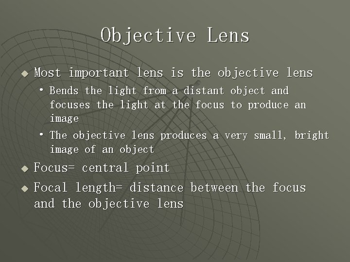 Objective Lens u Most important lens is the objective lens • Bends the light