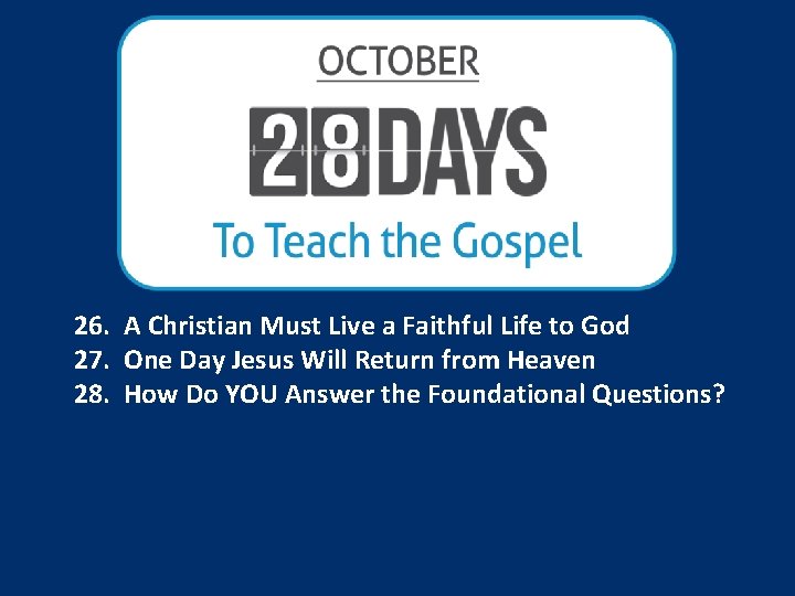 26. A Christian Must Live a Faithful Life to God 27. One Day Jesus