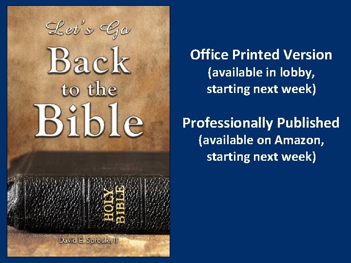 Office Printed Version (available in lobby, starting next week) Professionally Published (available on Amazon,