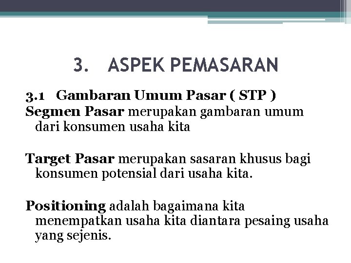 3. ASPEK PEMASARAN 3. 1 Gambaran Umum Pasar ( STP ) Segmen Pasar merupakan