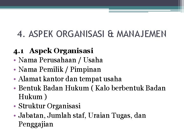 4. ASPEK ORGANISASI & MANAJEMEN 4. 1 Aspek Organisasi • Nama Perusahaan / Usaha