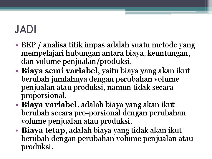 JADI • BEP / analisa titik impas adalah suatu metode yang mempelajari hubungan antara