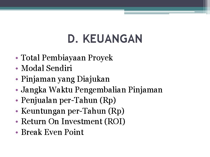 D. KEUANGAN • • Total Pembiayaan Proyek Modal Sendiri Pinjaman yang Diajukan Jangka Waktu