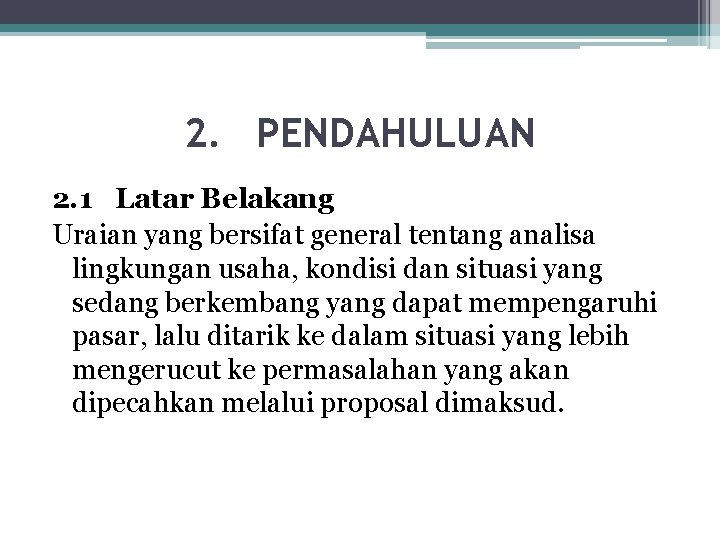 2. PENDAHULUAN 2. 1 Latar Belakang Uraian yang bersifat general tentang analisa lingkungan usaha,