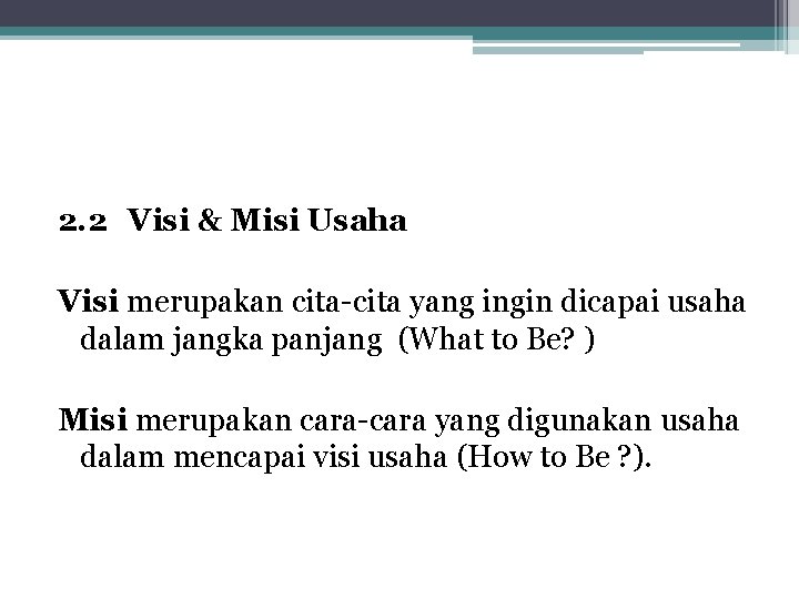 2. 2 Visi & Misi Usaha Visi merupakan cita-cita yang ingin dicapai usaha dalam