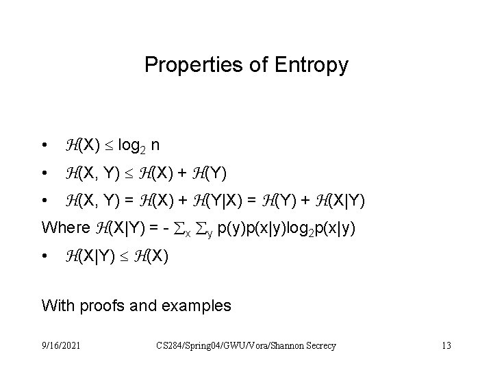 Properties of Entropy H(X) log 2 n • H(X, Y) H(X) + H(Y) •