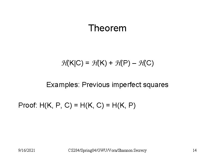 Theorem H(K|C) = H(K) + H(P) – H(C) Examples: Previous imperfect squares Proof: H(K,