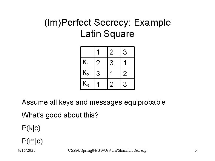 (Im)Perfect Secrecy: Example Latin Square K 1 K 2 K 3 1 2 3