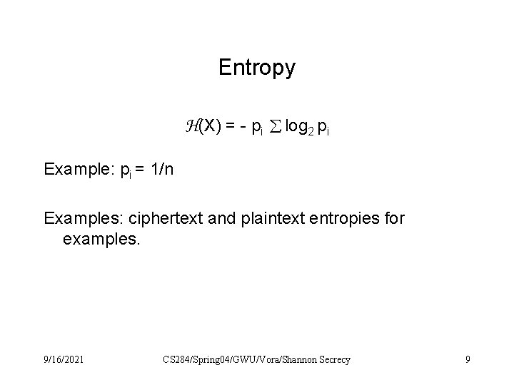Entropy H(X) = - pi log 2 pi Example: pi = 1/n Examples: ciphertext