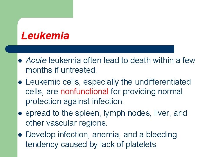 Leukemia l l Acute leukemia often lead to death within a few months if